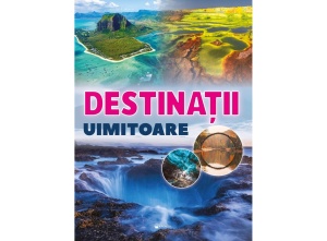 Destinații uimitoare