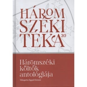 Egyed Emese: Háromszéki költők antológiája - Háromszéki Téka, 20. kötet