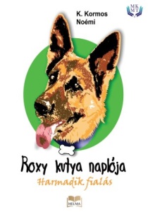 K. Kormos Noémi: Roxy kutya naplója - harmadik fialás