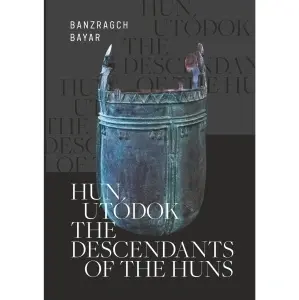 Banzragch Bayar: Hun utódok - The descendants of the huns
