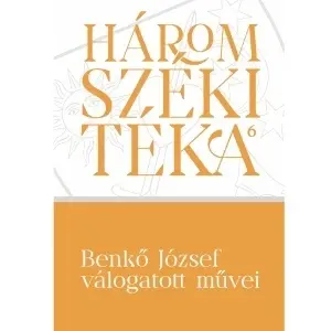 Benkő József válogatott művei - Háromszéki Téka, 6. kötet