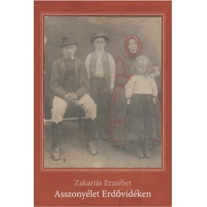 Zakariás Erzsébet: Asszonyélet Erdővidéken