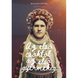 Halász Péter: Az első csóktól az első gyermekig