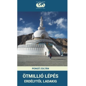Pengő Zoltán: Ötmillió lépés Erdélytől Ladakig