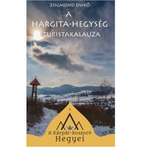 Zsigmond Enikő: A Hargita-hegység turistakalauza
