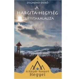 Zsigmond Enikő: A Hargita-hegység turistakalauza