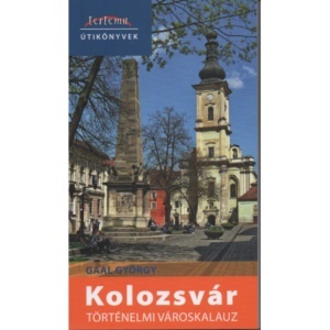 Gaal György: Kolozsvár történelmi városkalauz