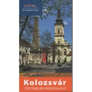 Gaal György: Kolozsvár történelmi városkalauz