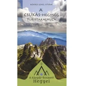 Kovács Lehel István: A Csukás-hegység turistakalauza
