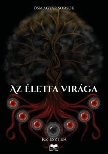 KZ Eszter: Az életfa virága
