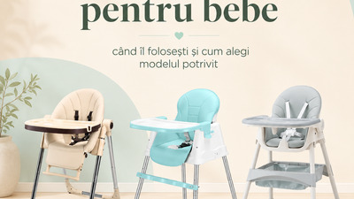 Scaun de masă pentru bebe: când îl folosești și cum alegi modelul potrivit